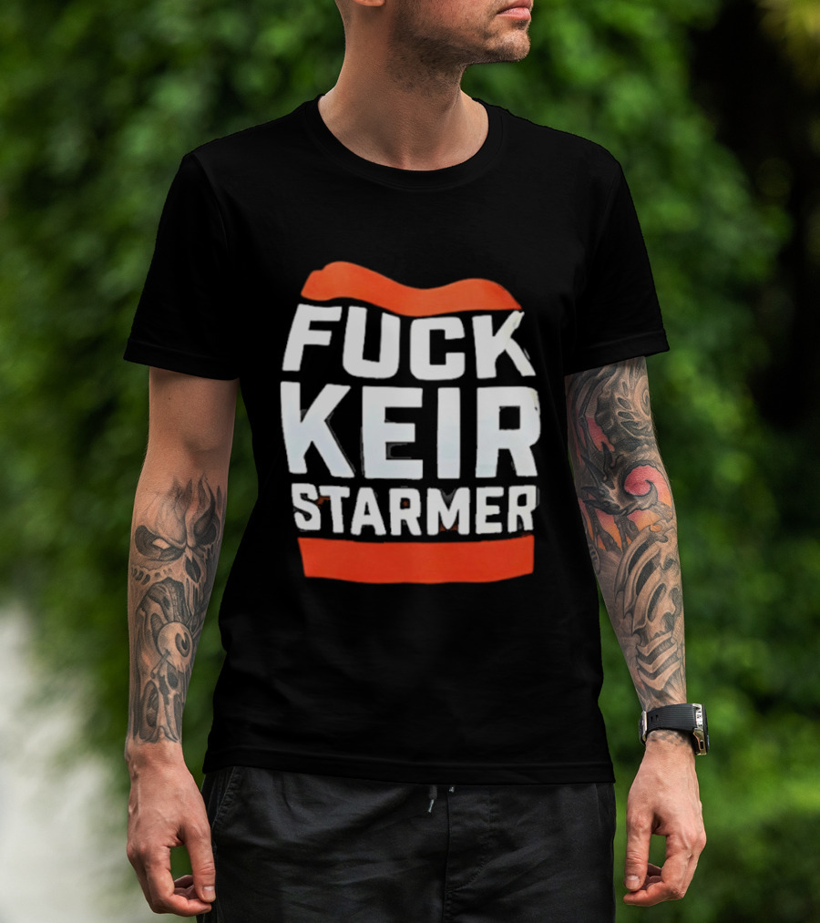 Fuck Keir Starmer T-Shirt