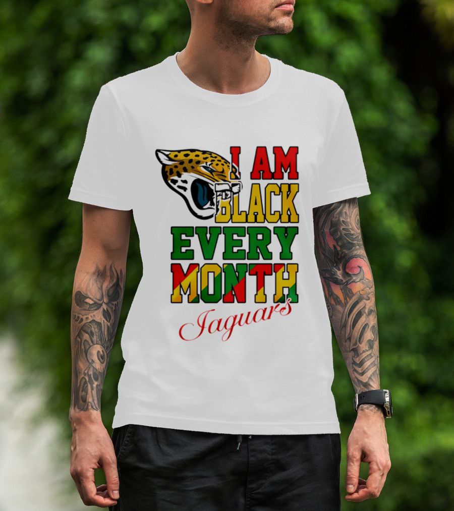 Jacksonville Jaguars I Am Black Every Month Jaguars T-Shirt