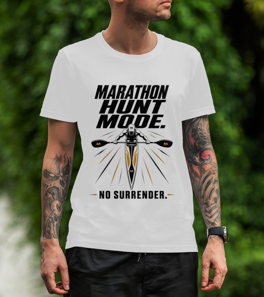 Marathon Hunt Mode Paddling Racer No Surrender T-Shirt