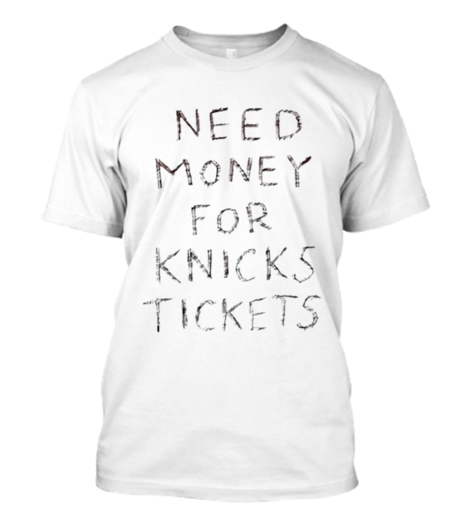 Knicks Tickets Money Needed Funny Basketball Fan T-Shirt