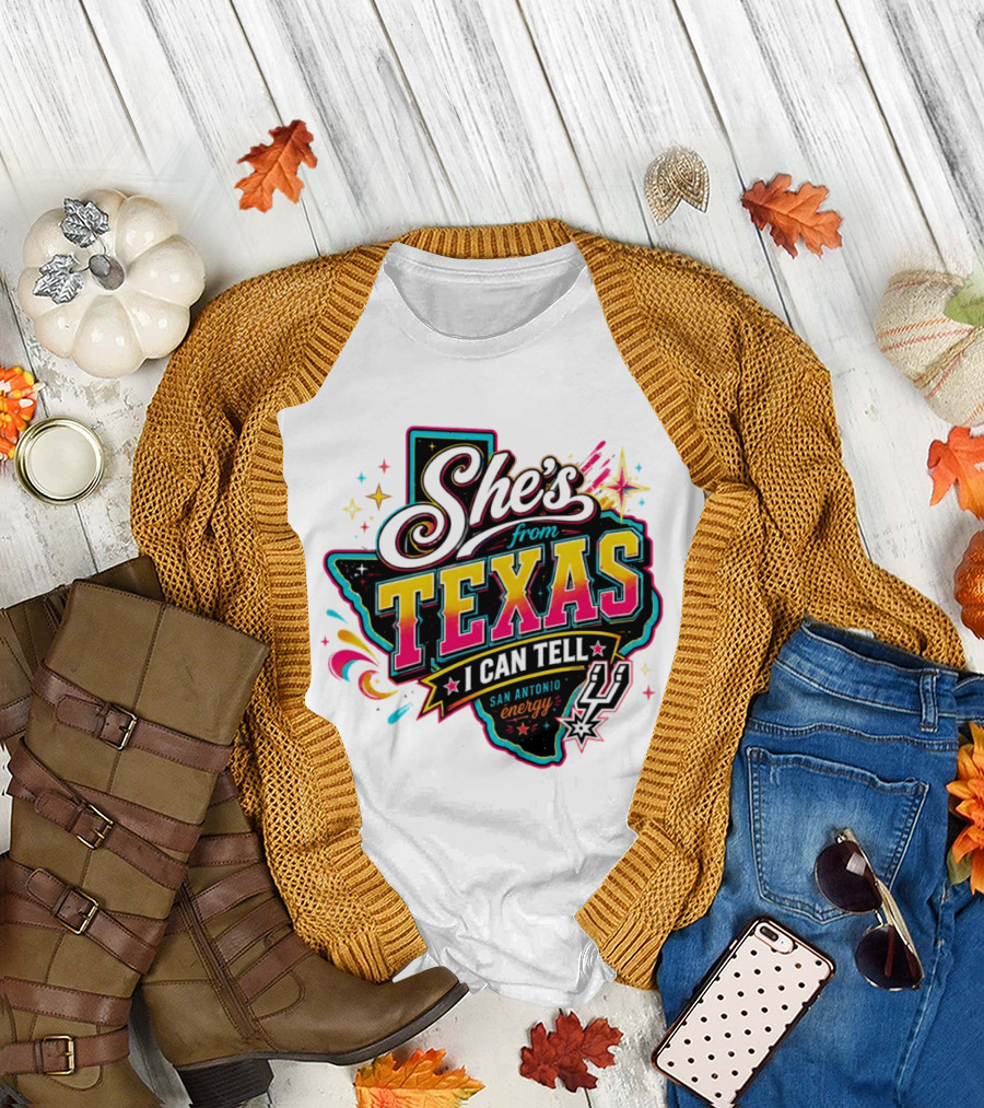 She's from Texas I Can Tell San Antonio Energy Spurs T-Shirt