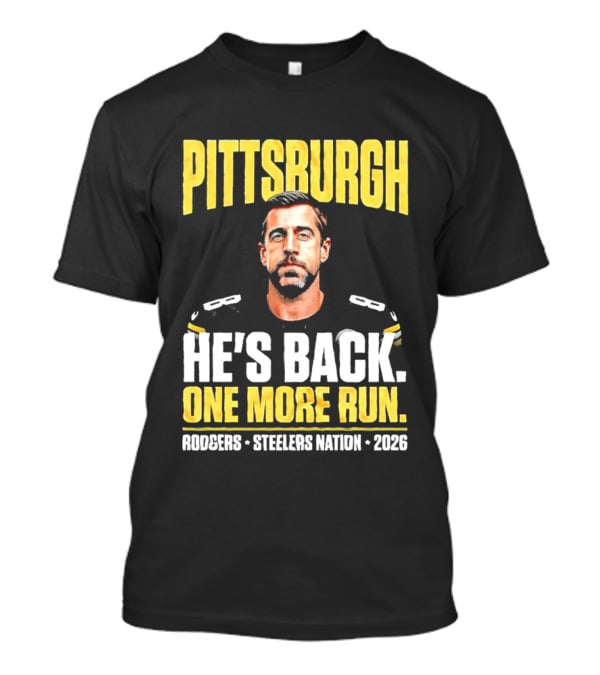 Pittsburgh Rodgers He's Back Steelers Nation 2026 One More Run T-Shirt