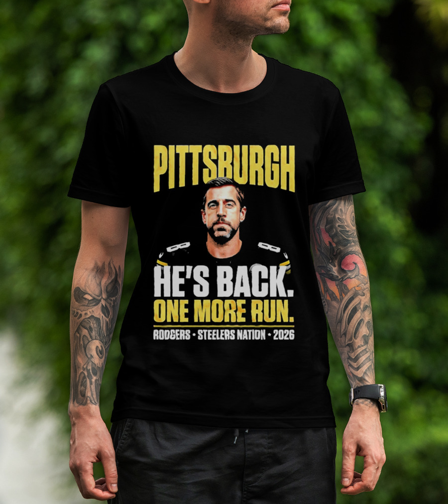 Pittsburgh Rodgers He's Back Steelers Nation 2026 One More Run T-Shirt