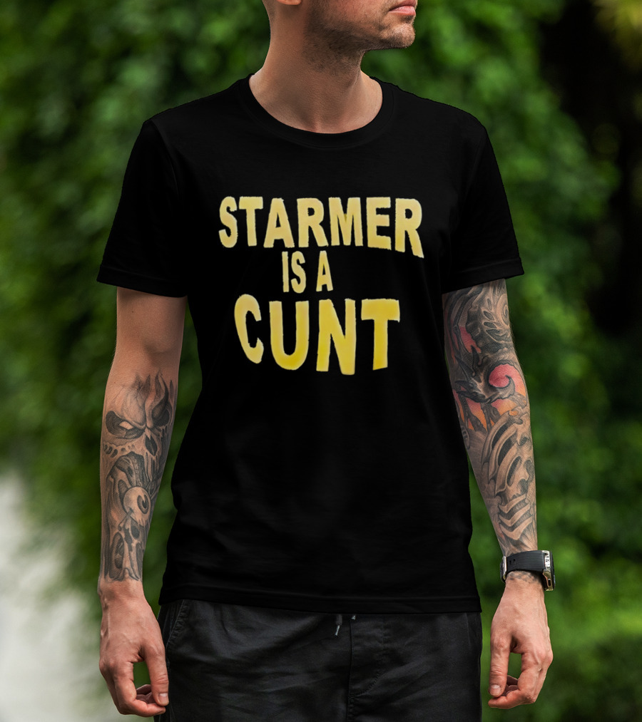 Starmer Is A Cunt T-Shirt