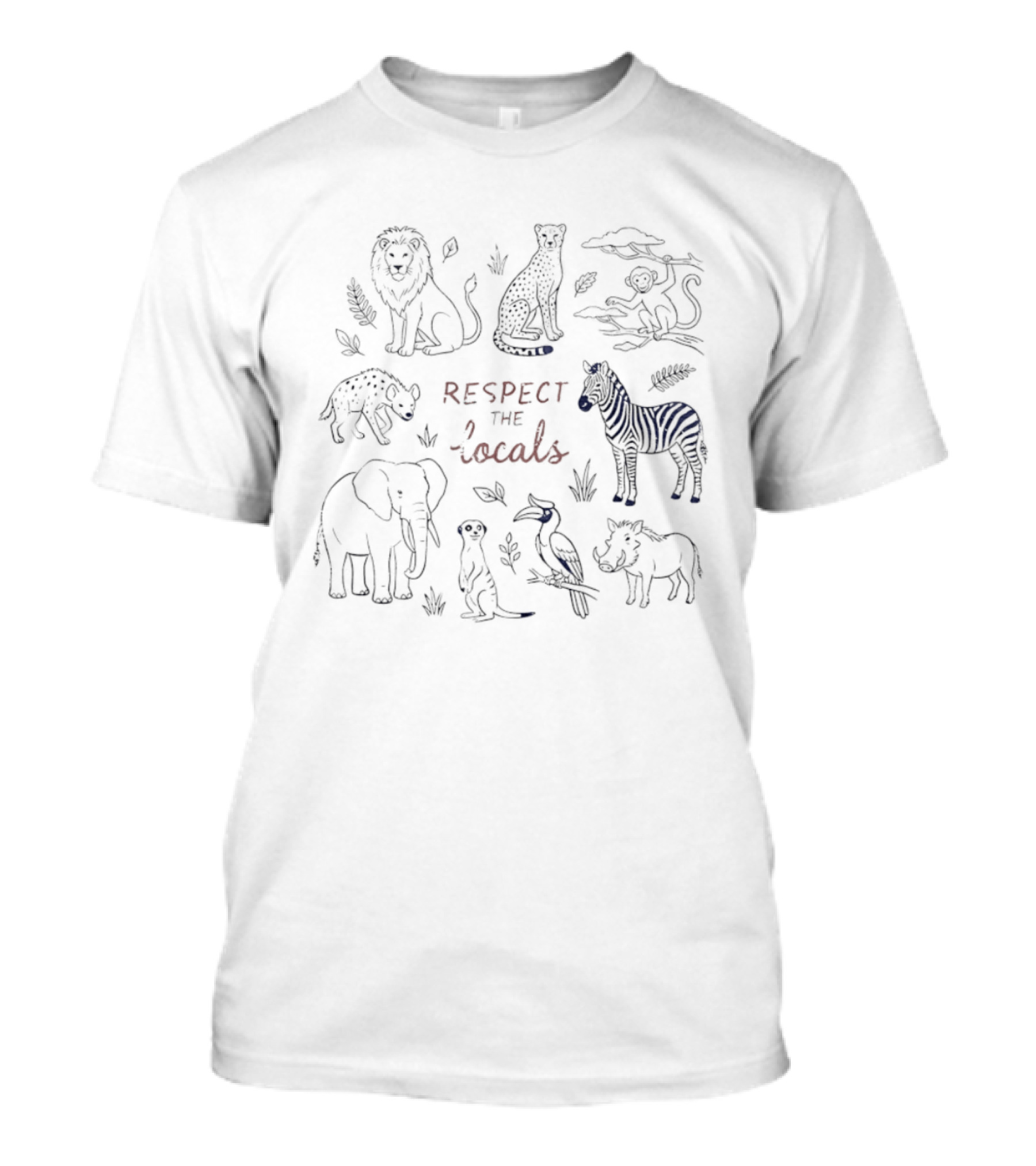 African Safari Wildlife Animals Respect The Locals Lion Elephant Zebra Rhino Cheetah T-Shirt