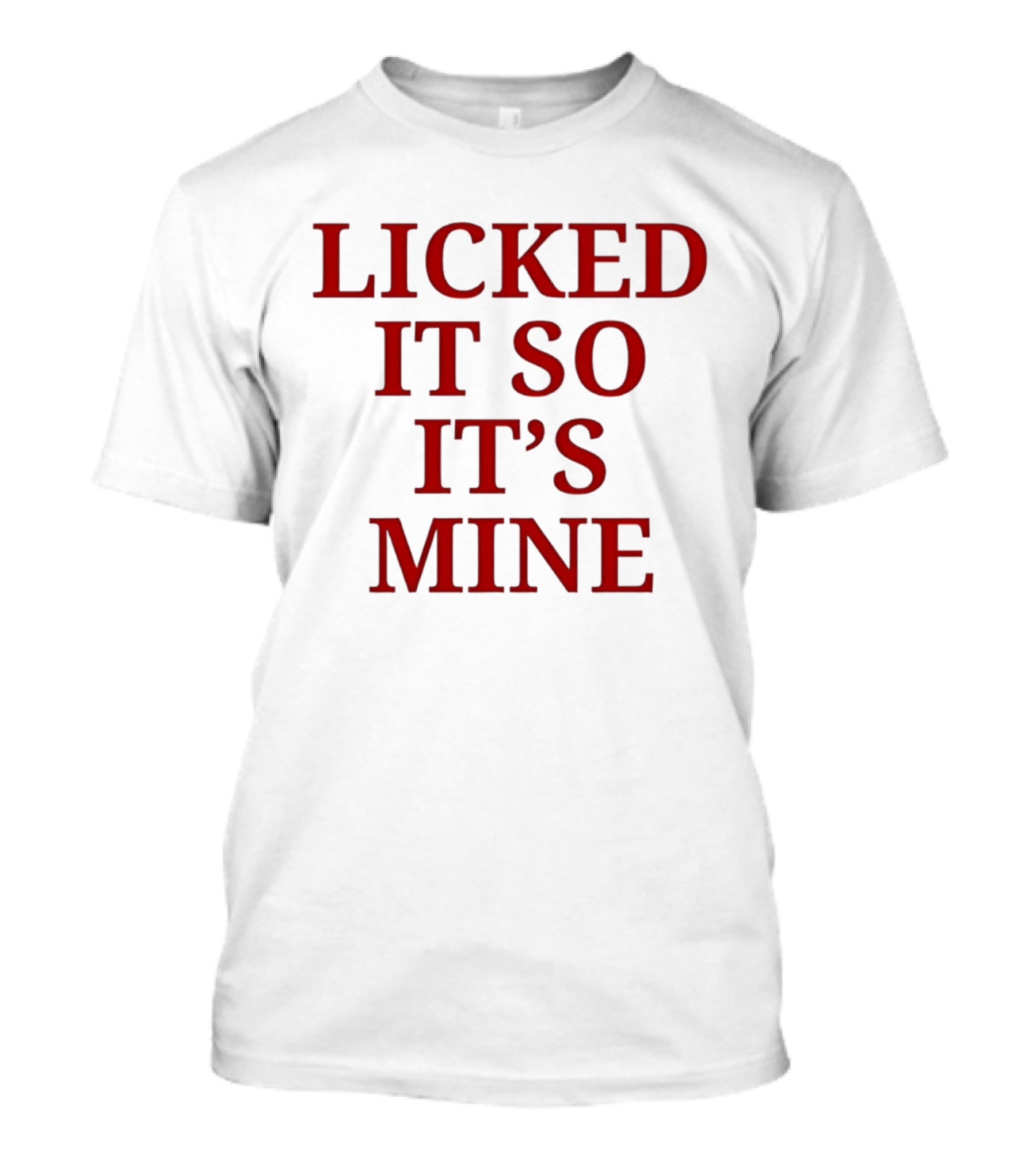 Licked It So It's Mine Text Bold Red T-Shirt