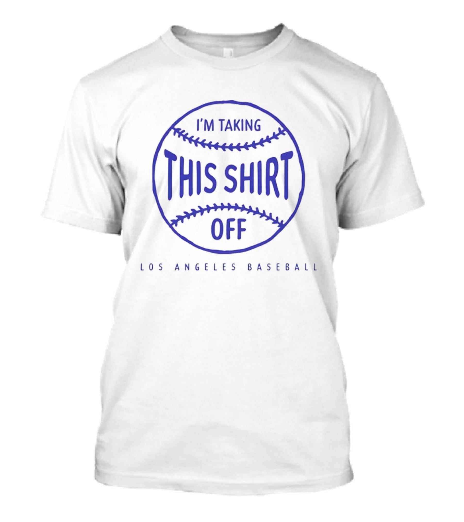Los Angeles Baseball I'm Taking This Off T-Shirt