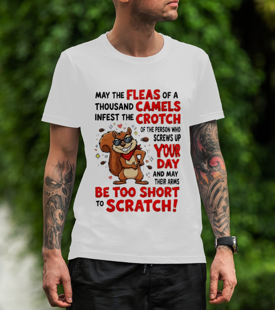 May The Fleas Of A Thousand Camels Infest The Crotch Cartoon Squirrel With Sunglasses And Scarf T-Shirt