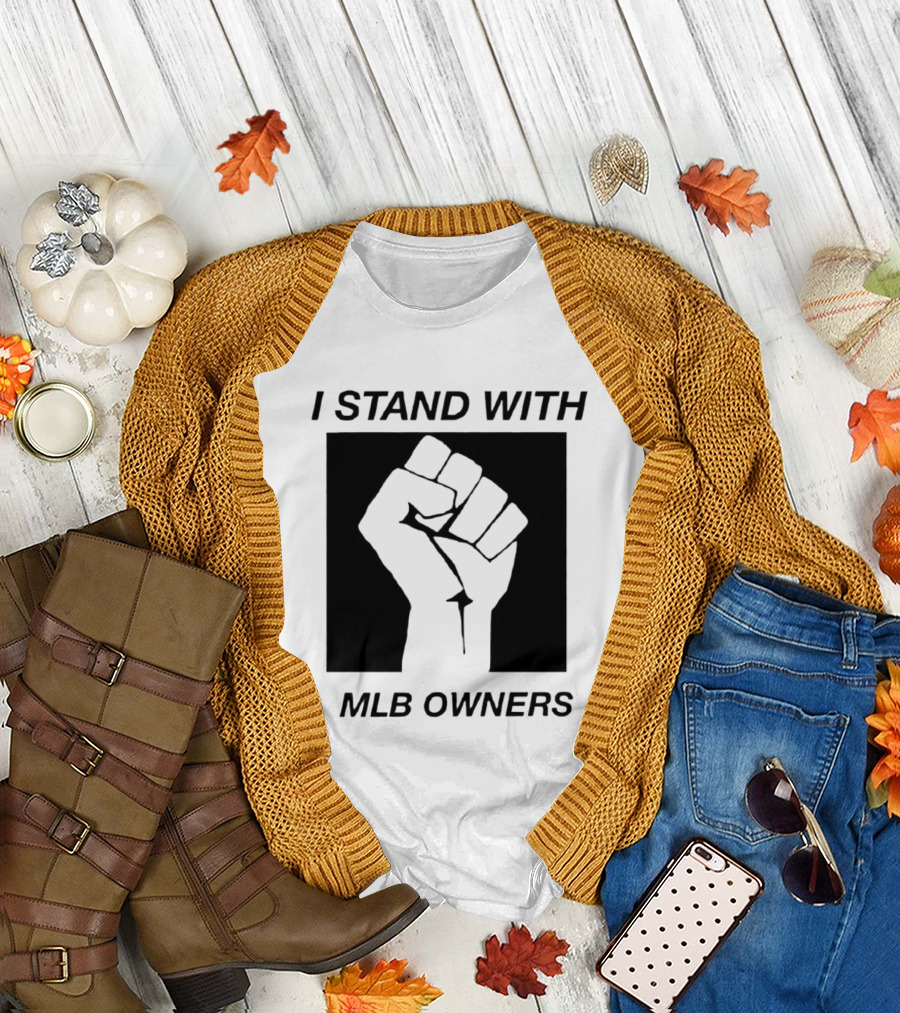 I Stand with MLB Owners Fist Gesture Support T-Shirt