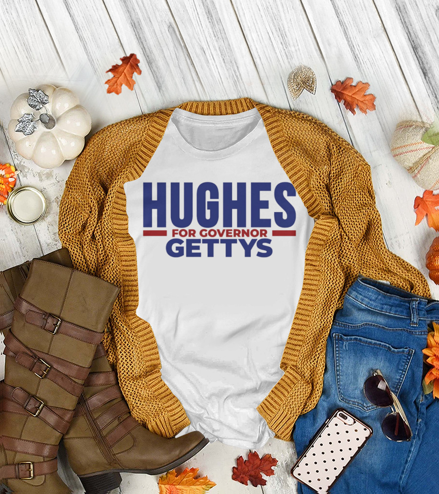 Hughes For Governor 2026 Gettys Campaign T-Shirt