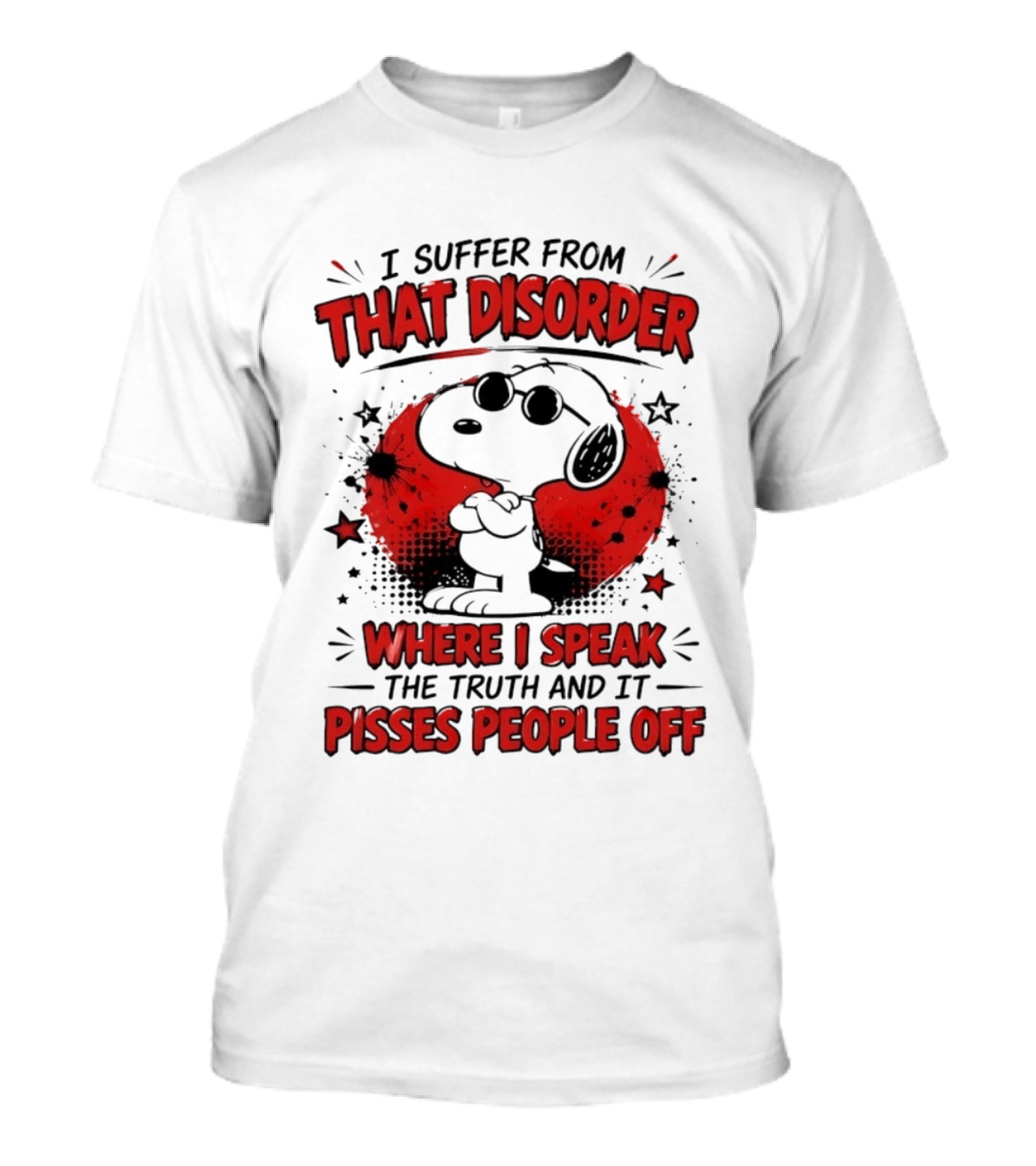 Snoopy Peanuts I Suffer From That Disorder Where I Speak The Truth And It Pisses People Off T-Shirt