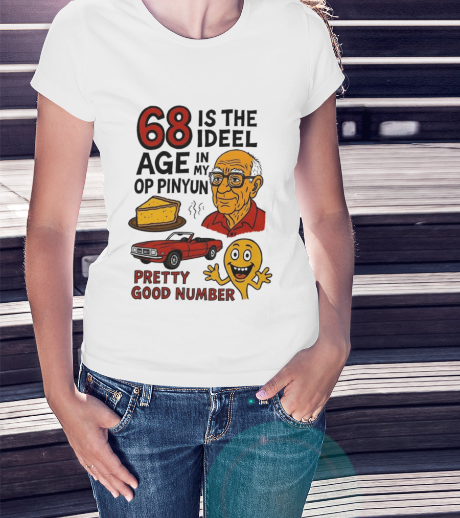 68 Is The Ideel Age In My Op Pinyun With Classic Car Pie And Pretty Good Number T-Shirt