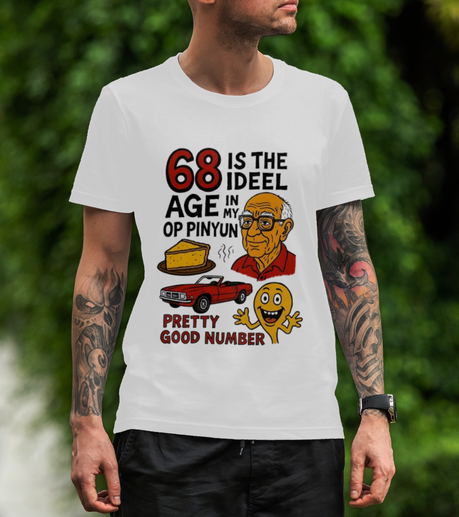 68 Is The Ideel Age In My Op Pinyun With Classic Car Pie And Pretty Good Number T-Shirt