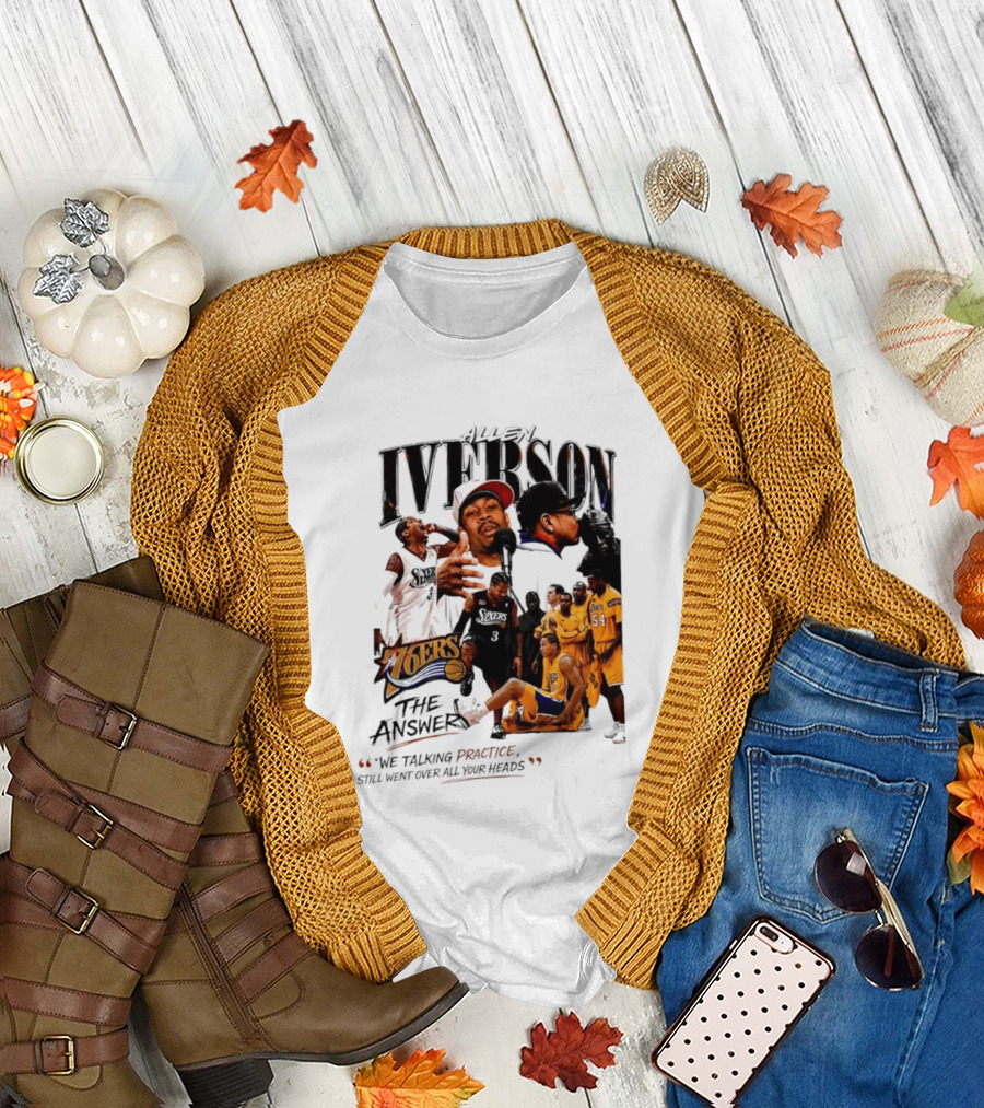 Allen Iverson Philadelphia 76ers The Answer We Talking Practice Still Went Over All Your Heads T-Shirt