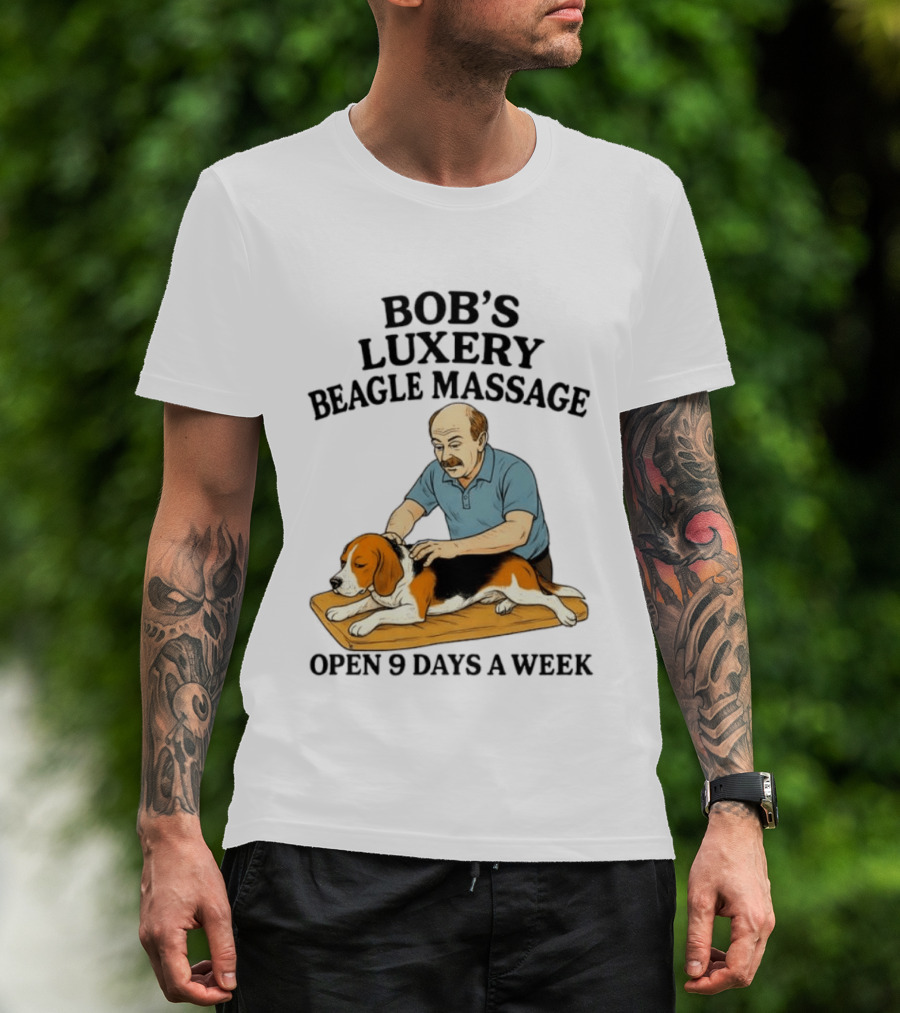 Bob's Luxery Beagle Massage Open 9 Days A Week Relaxing Pet Therapy Humor T-Shirt