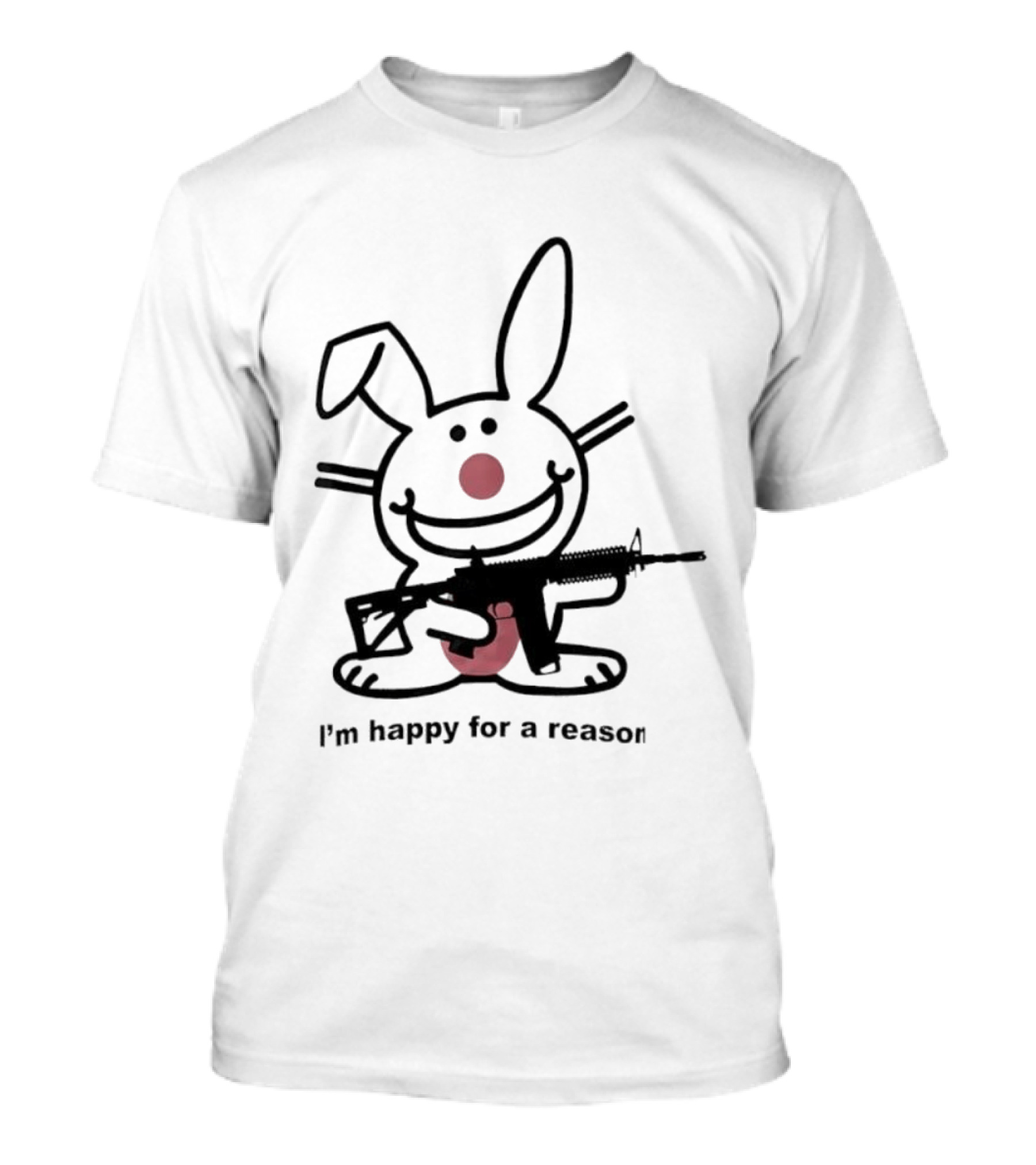Bunny I'm Happy For A Reason With Pink Nose And Rifle T-Shirt