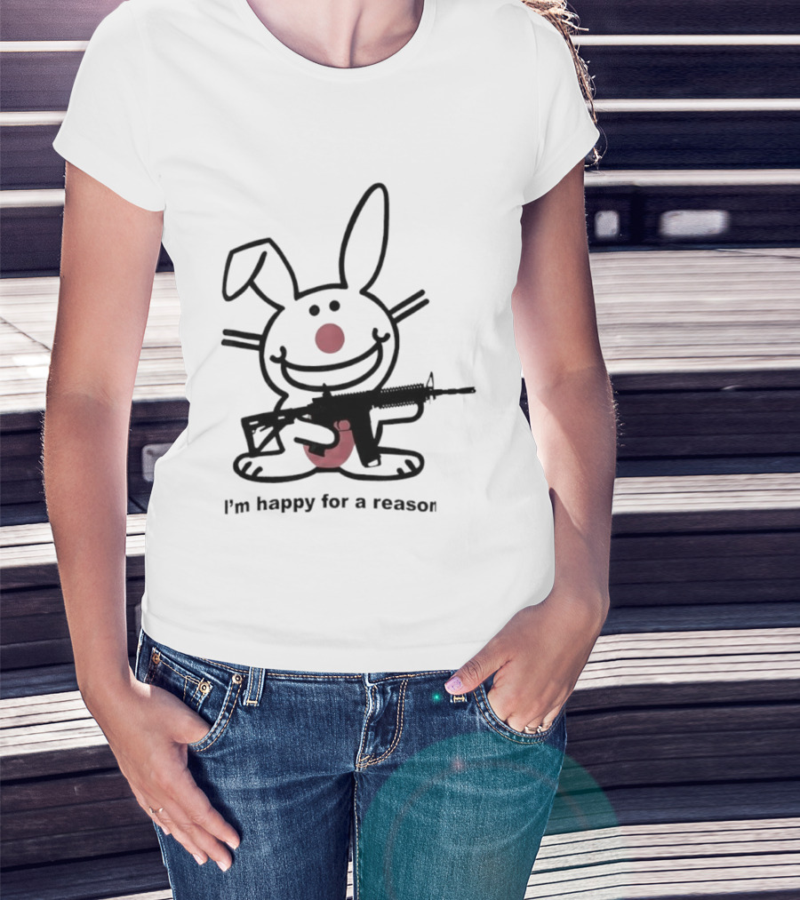 Bunny I'm Happy For A Reason With Pink Nose And Rifle T-Shirt