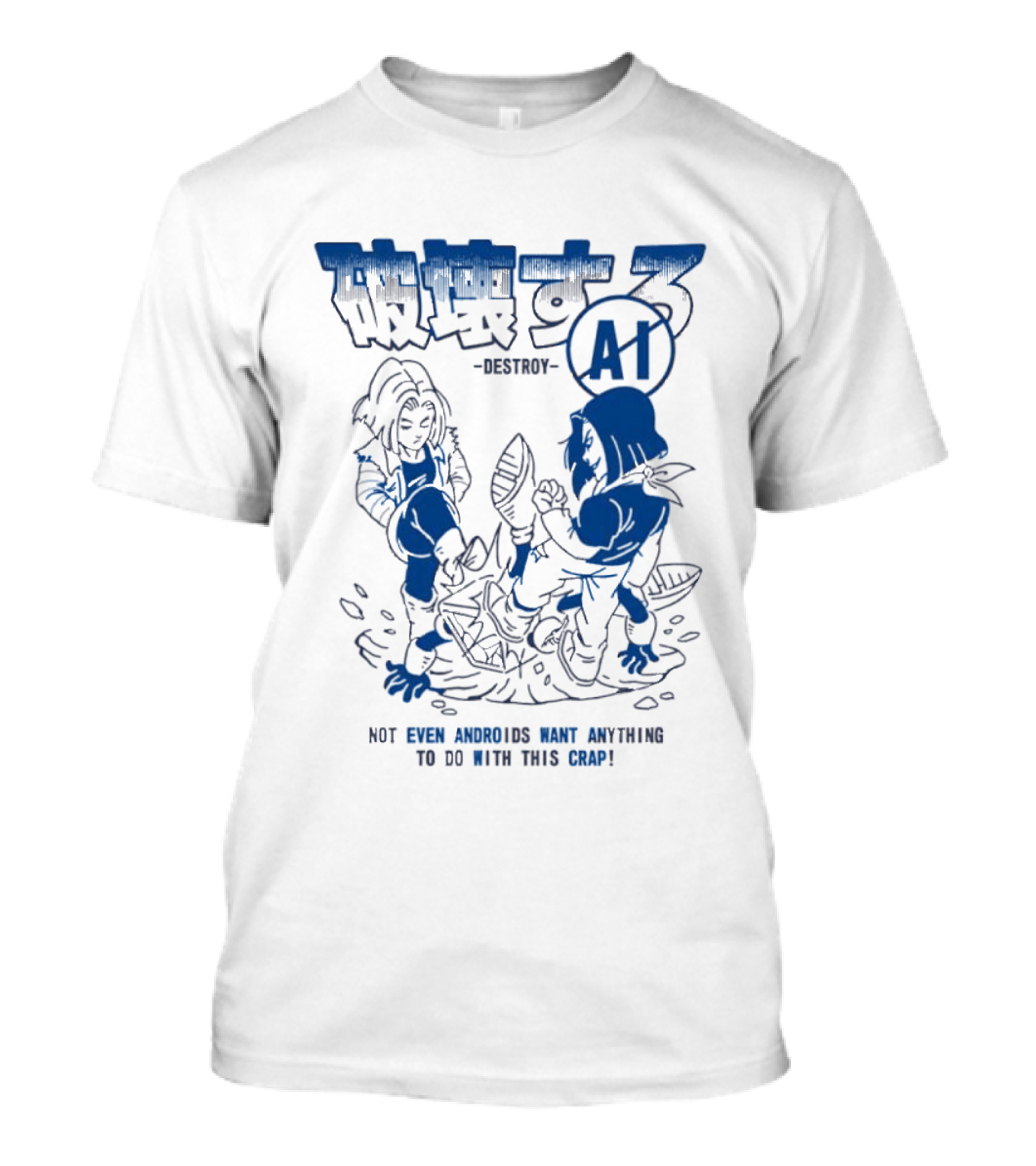 Destroy AI Not Even Androids Want Anything To Do With This Crap Manga T-Shirt