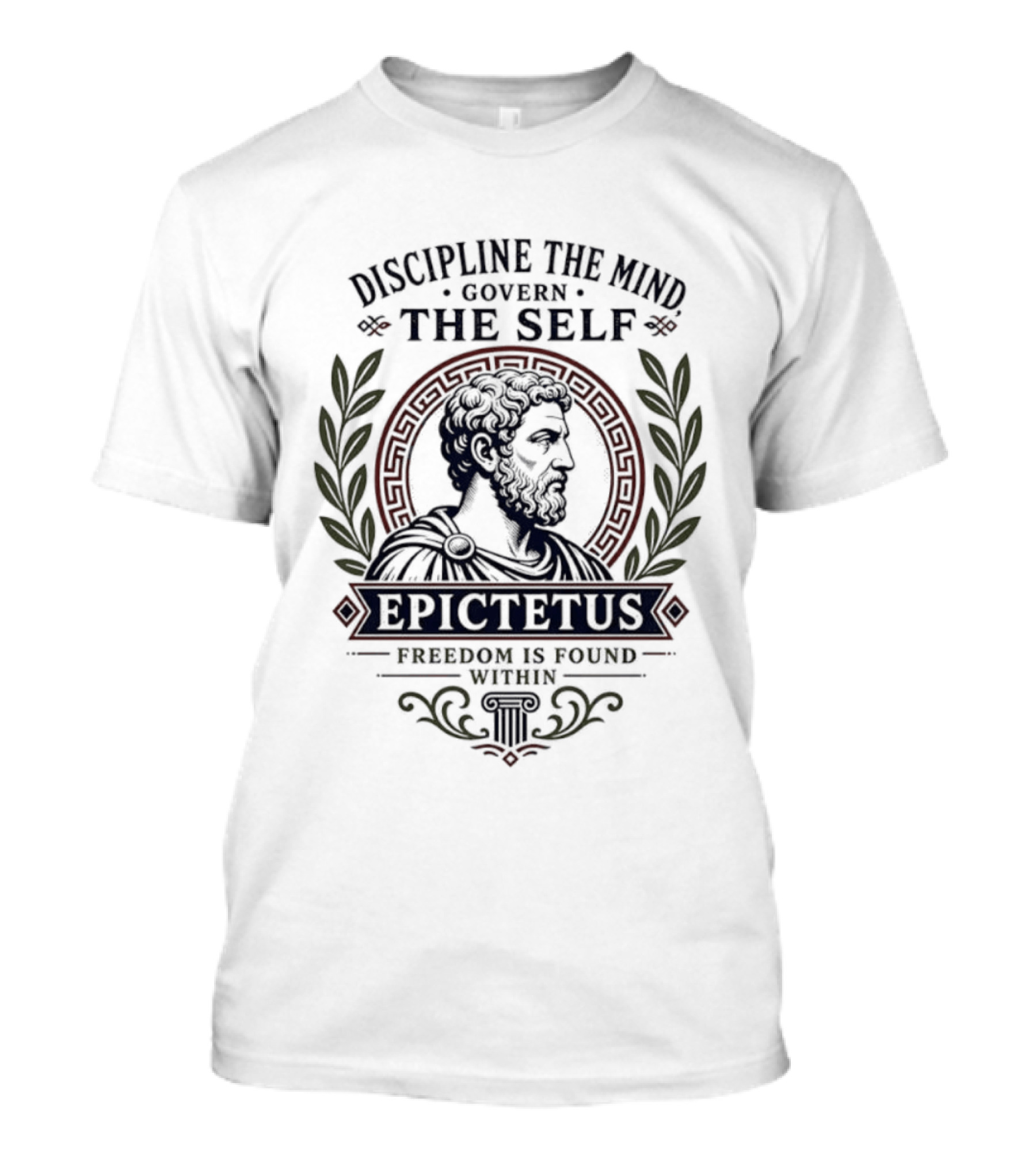 Discipline The Mind Govern The Self Epictetus Freedom Is Found Within T-Shirt