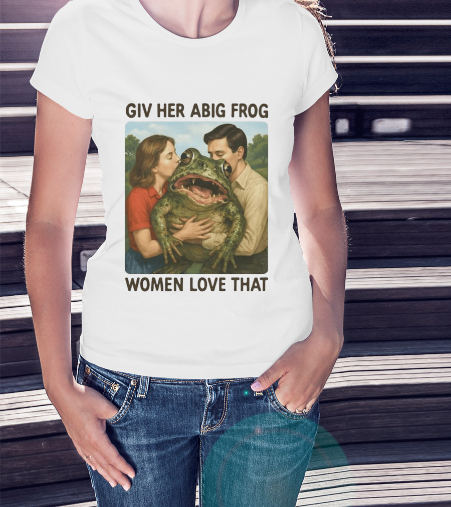 Giv Her Abig Frog Women Love That T-Shirt