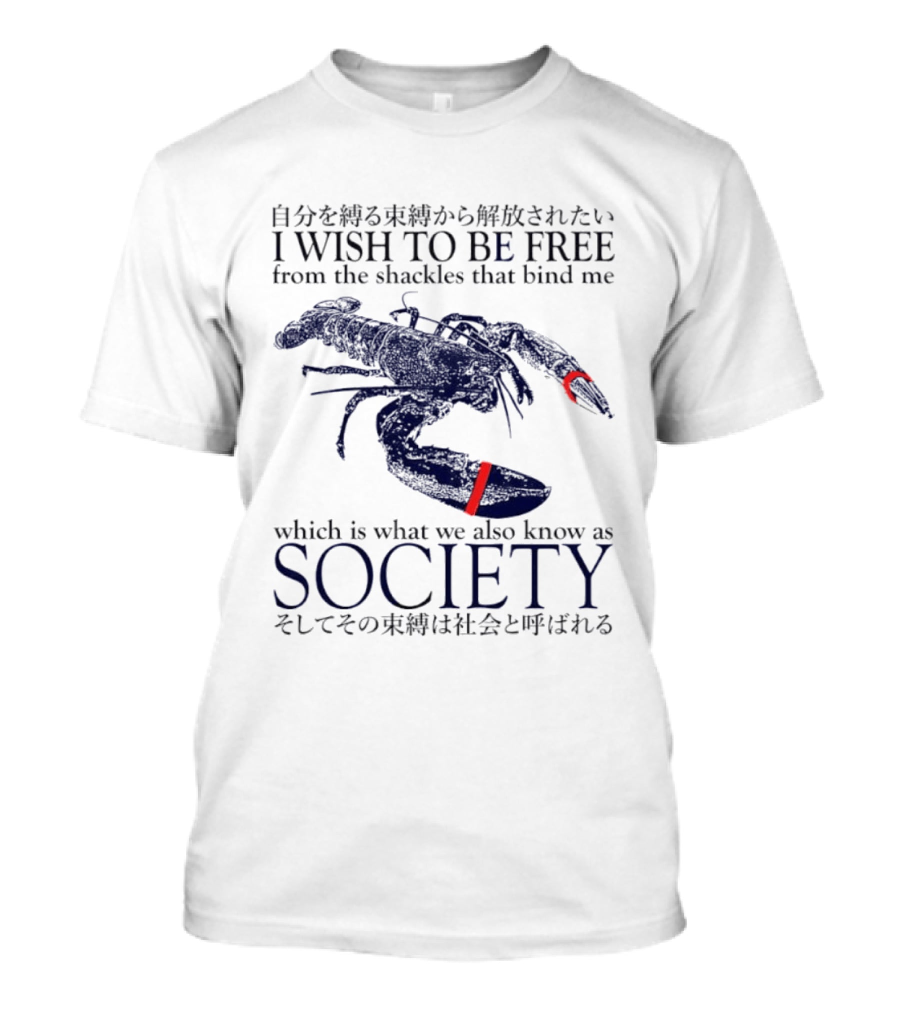 I Wish To Be Free From The Shackles That Bind Me Society Lobster T-Shirt
