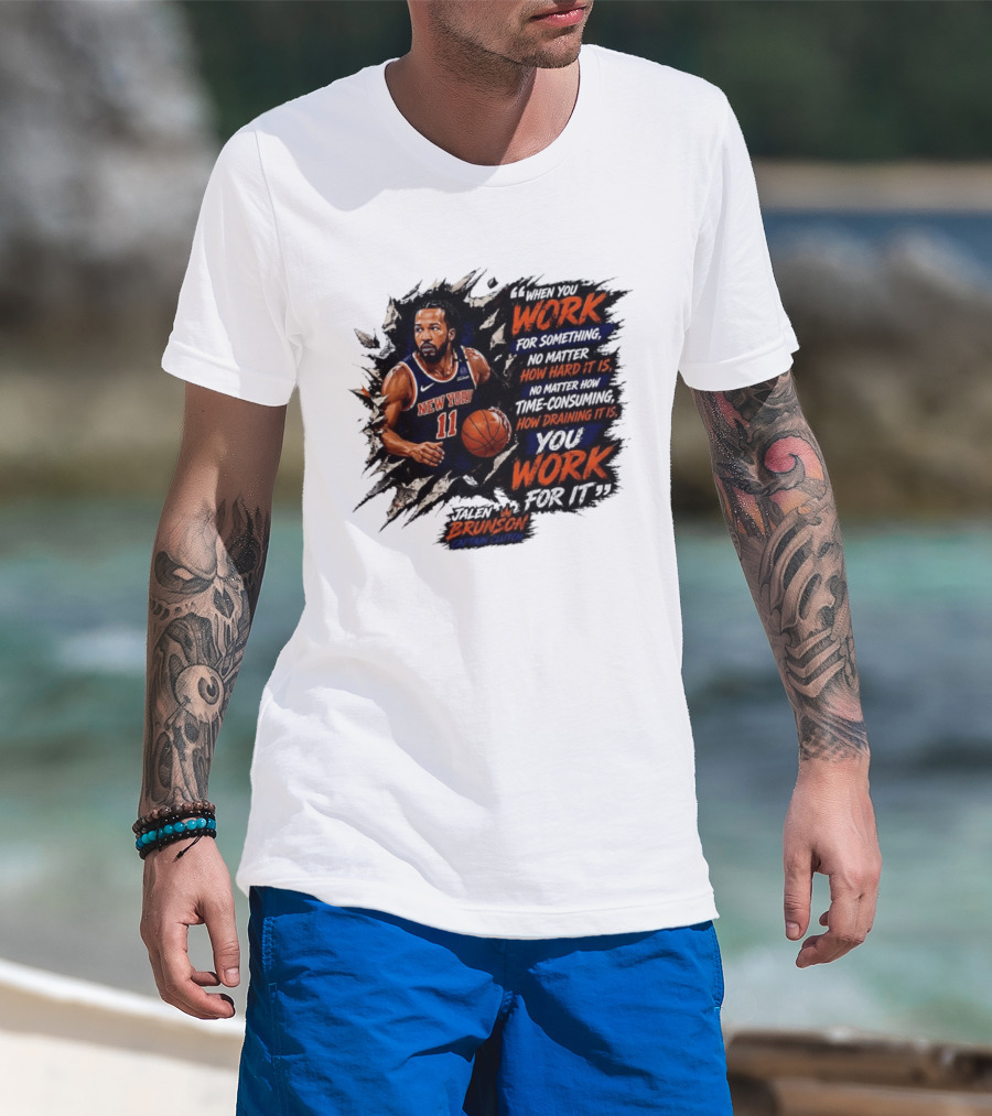 Jalen Brunson New York Knicks 11 Work Hard No Matter How Draining It Is Captain Clutch T-Shirt
