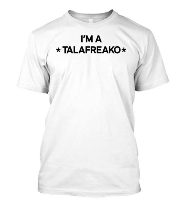 James Talarico I'm A Talafreako T-Shirt