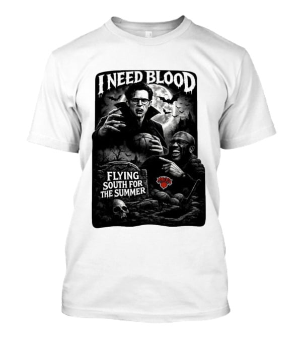 New York Knicks I Need Blood Flying South For The Summer Vampires Basketball T-Shirt