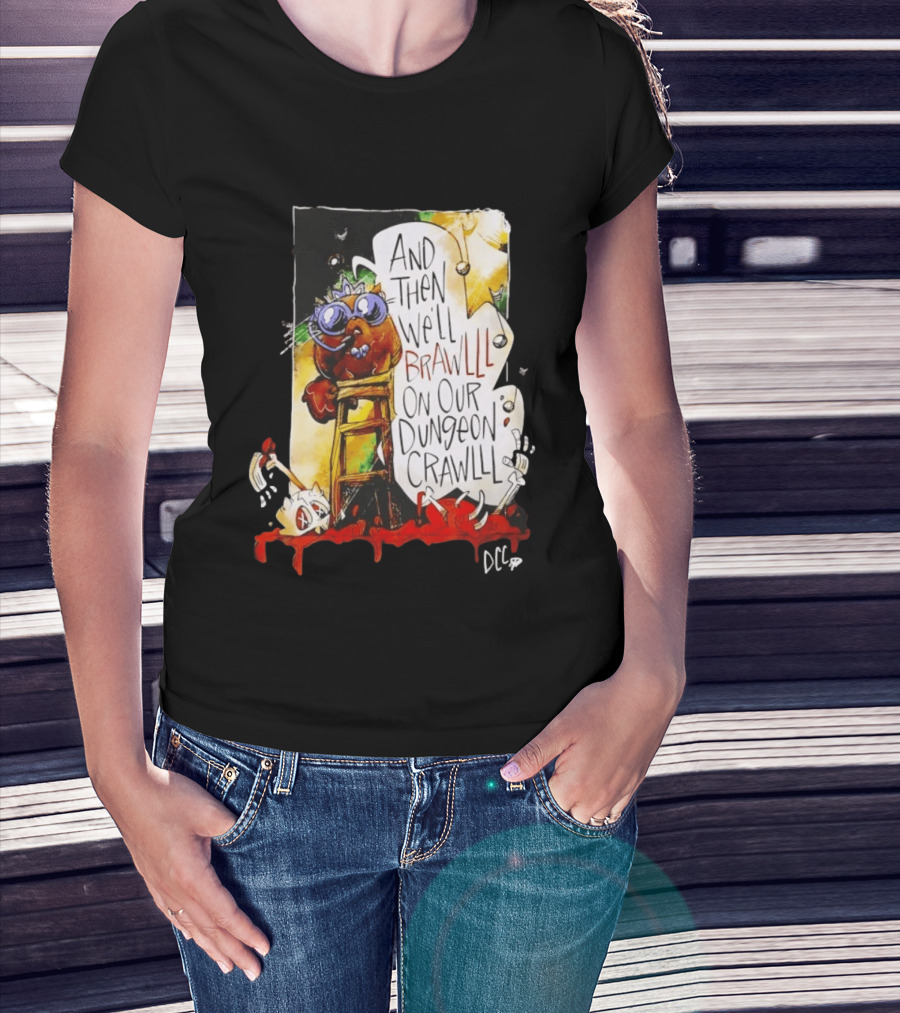 Dungeon Crawler Carl Princess Donut And Then We'll Brawlll On Our Dungeon Crawlll T-Shirt
