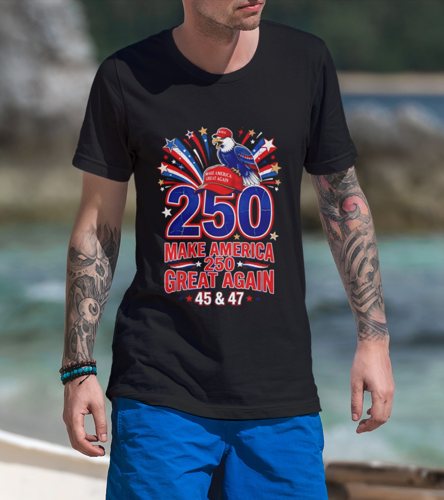 Make America 250 Great Again 45 And 47 Majestic Eagle Patriotic Display T-Shirt