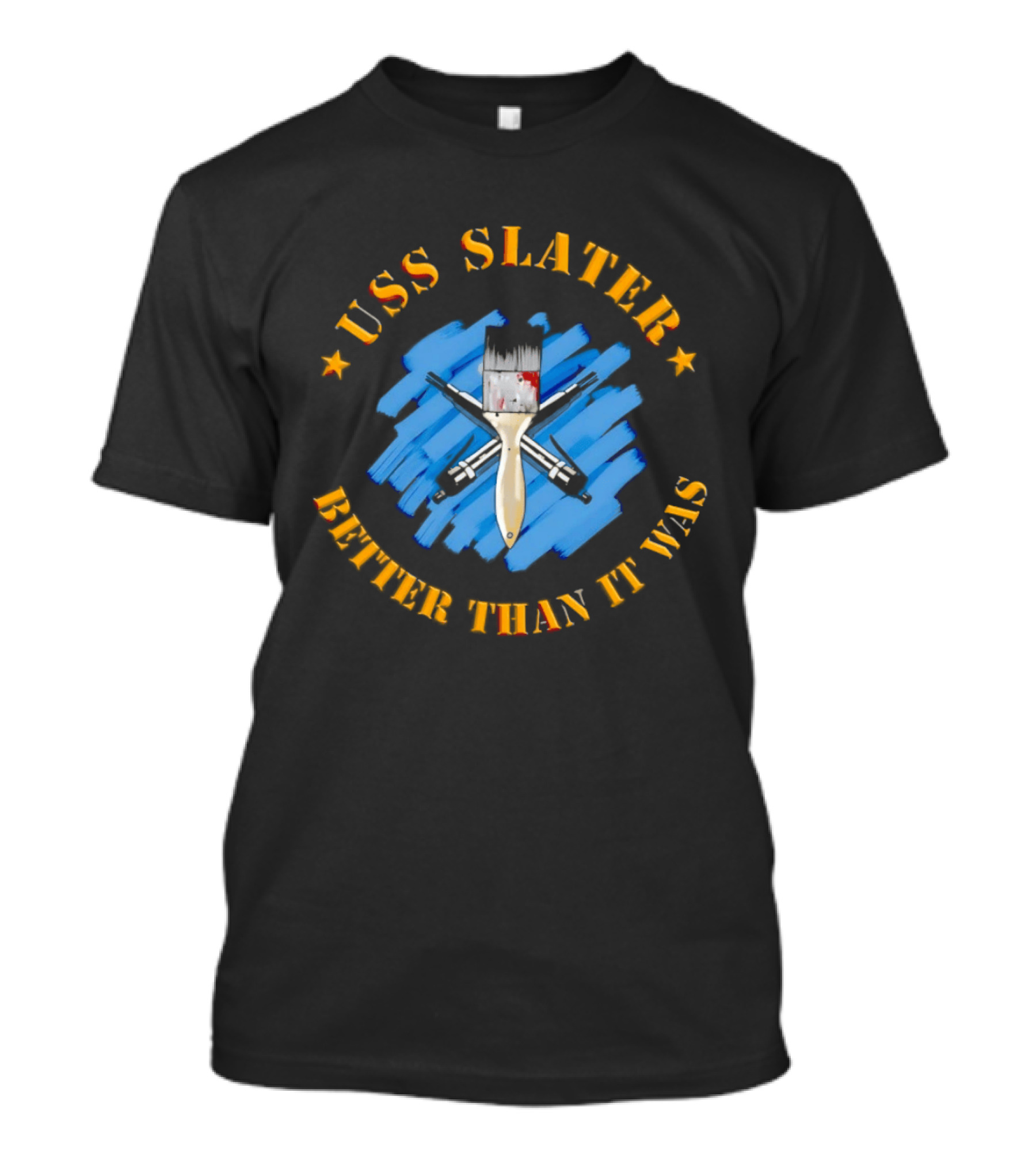 USS Slater Better Than It Was Paintbrush And Blue Strokes T-Shirt
