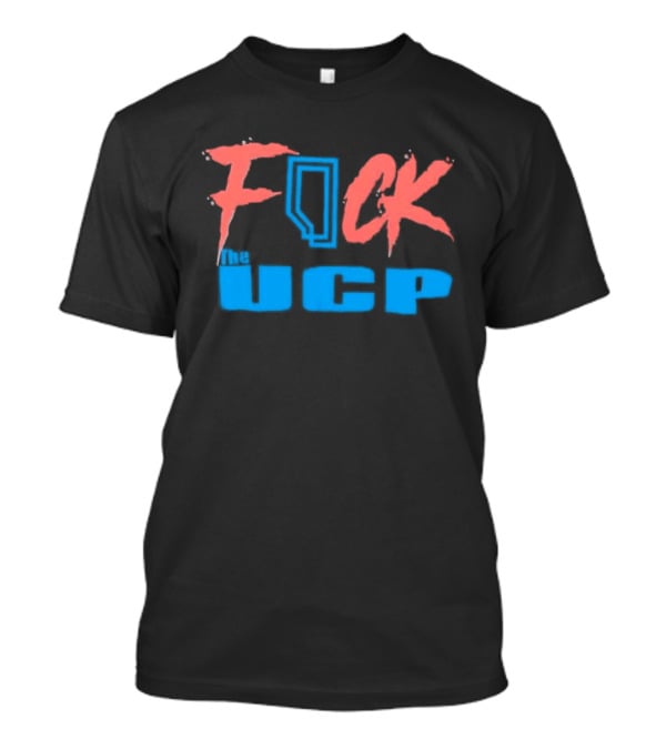 Alberta F*ck The UCP Political T-Shirt