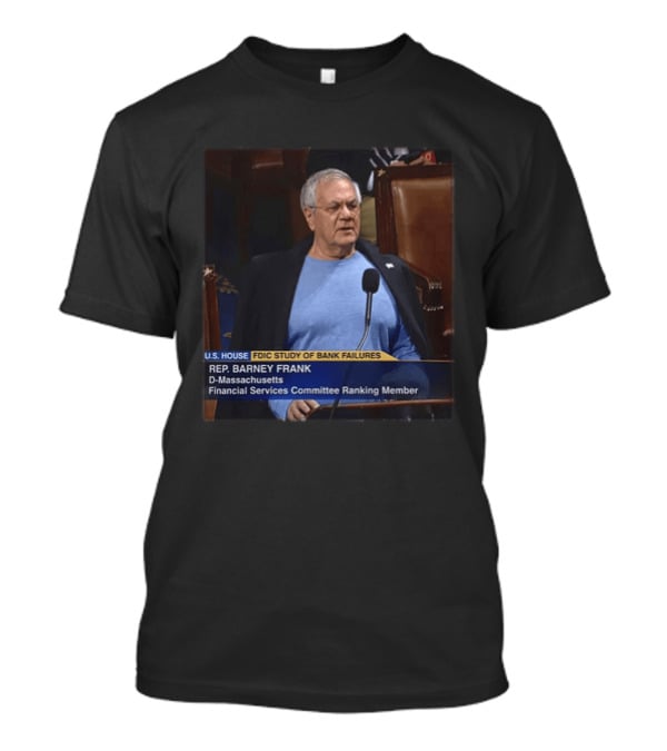 U.S. House FDIC Study Of Bank Failures Rep. Barney Frank D Massachusetts Financial Services Committee Ranking Member T-Shirt