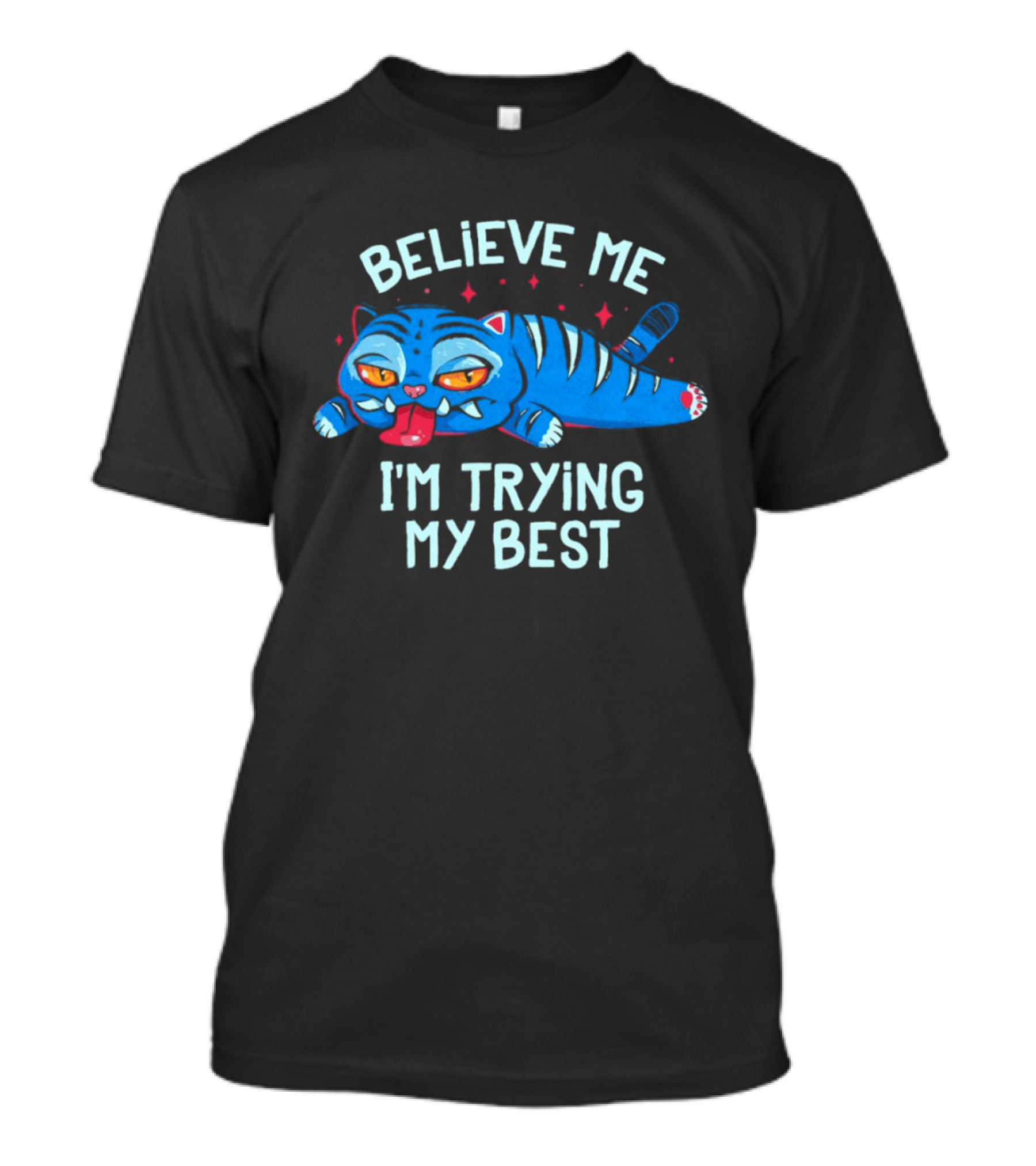 Believe Me I'm Trying My Best Sleepy Blue Cat T-Shirt