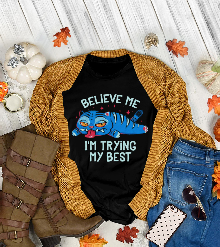 Believe Me I'm Trying My Best Sleepy Blue Cat T-Shirt