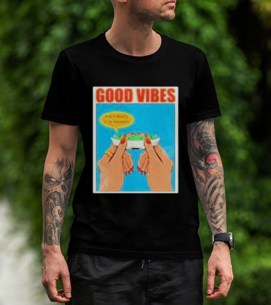 Good Vibes Don't Panic It's Organic T-Shirt