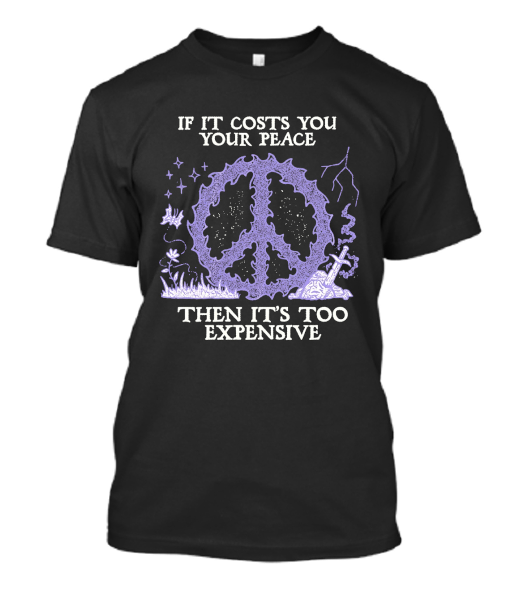 If It Costs You Your Peace Then It's Too Expensive Peace Sign Nature T-Shirt