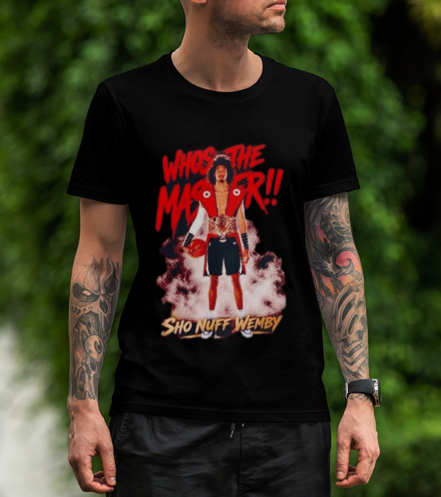 Victor Wembanyama Who's The Master Sho Nuff Wemby Basketball T-Shirt