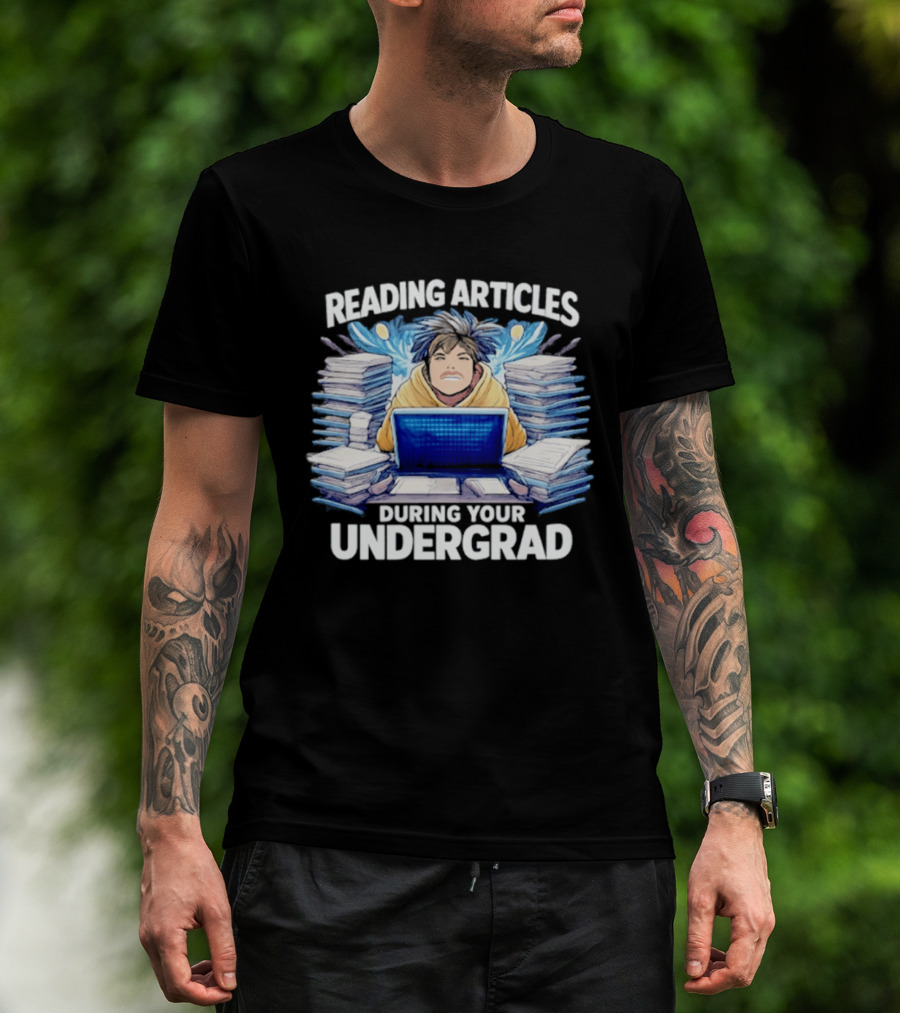 Reading Articles During Your Undergrad Stressed Student With Laptop And Books T-Shirt