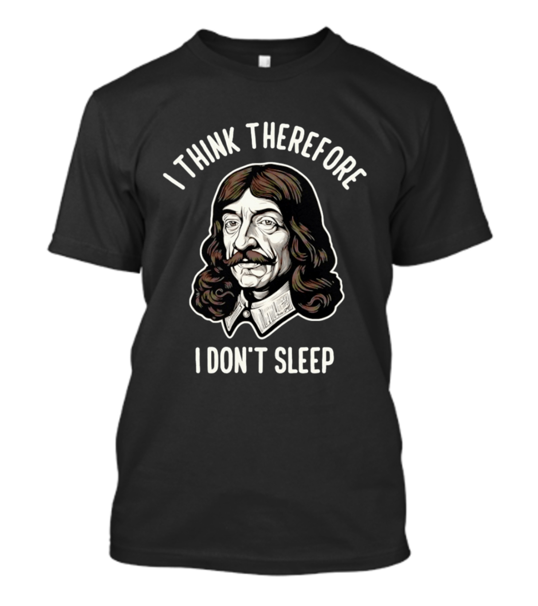 René Descartes I Think Therefore I Don't Sleep Philosophy Humor T-Shirt
