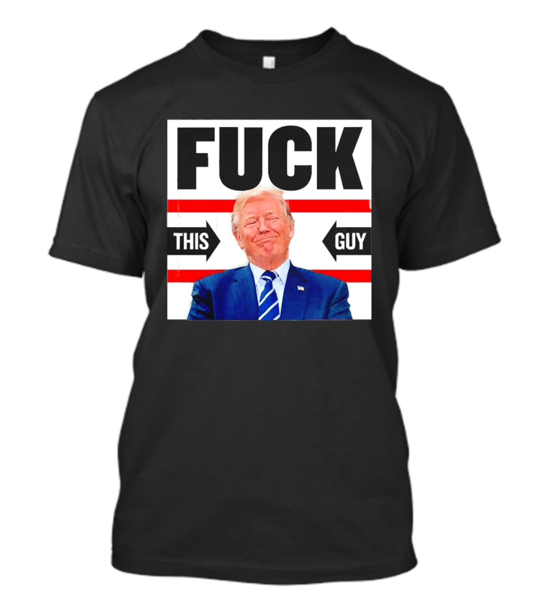 F*** This Guy Anti Trump T-Shirt