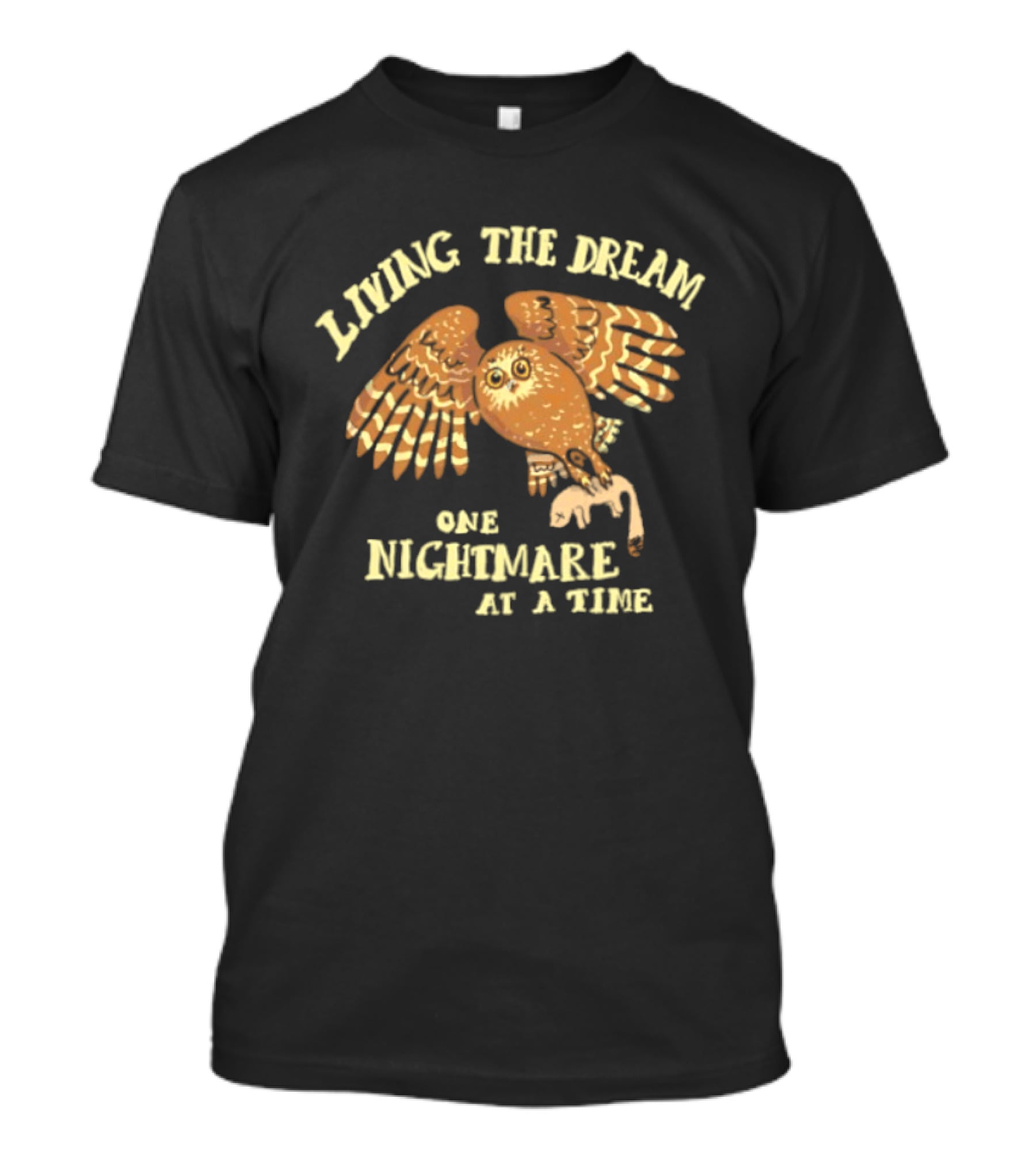 Living The Dream One Nightmare At A Time Owl T-Shirt