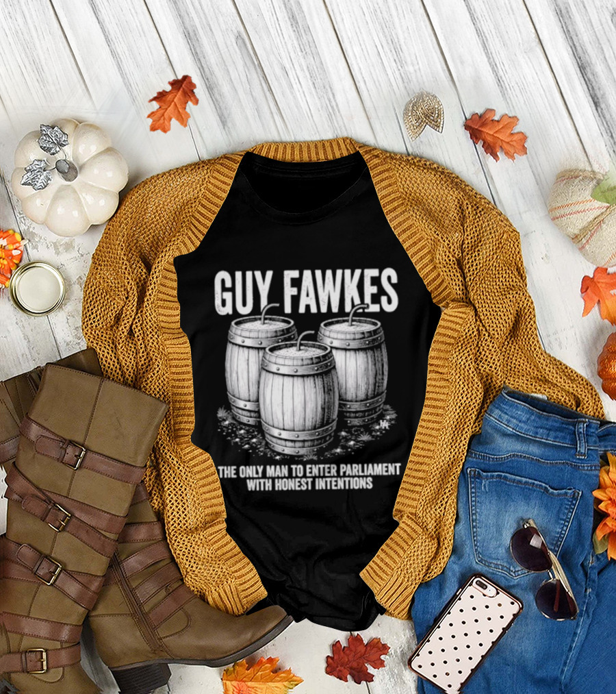 Guy Fawkes The Only Man to Enter Parliament with Honest Intentions Barrels T-Shirt