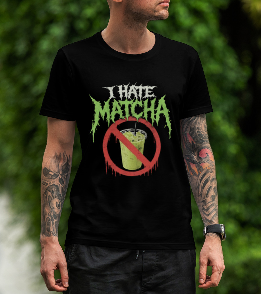 I Hate Matcha Drink With No Symbol And Melting T-Shirt