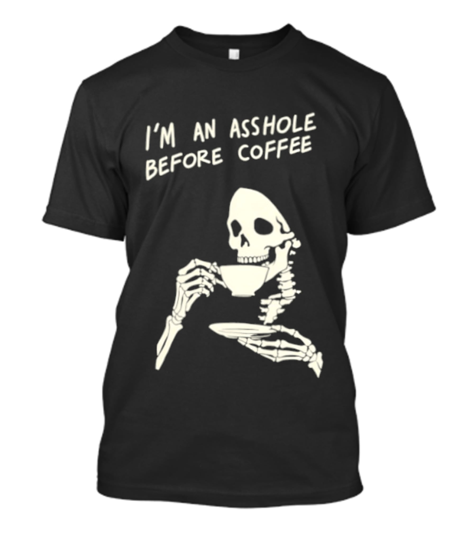 I'm An Asshole Before Coffee Skeleton Reaper Drinking Coffee T-Shirt