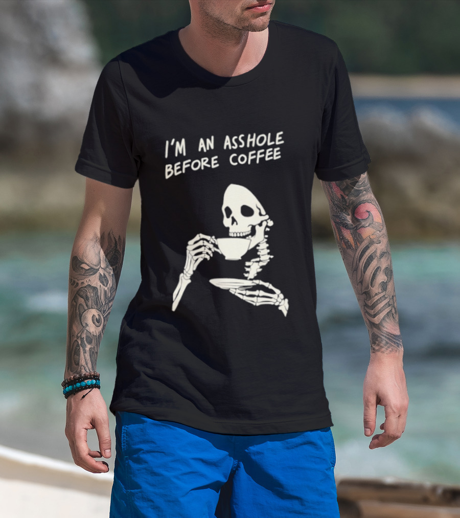 I'm An Asshole Before Coffee Skeleton Reaper Drinking Coffee T-Shirt