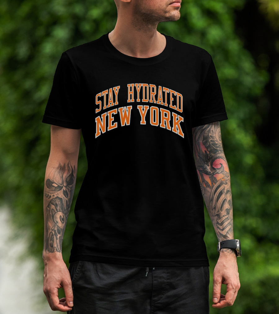 Stay Hydrated New York Knicks Basketball Fan T-Shirt
