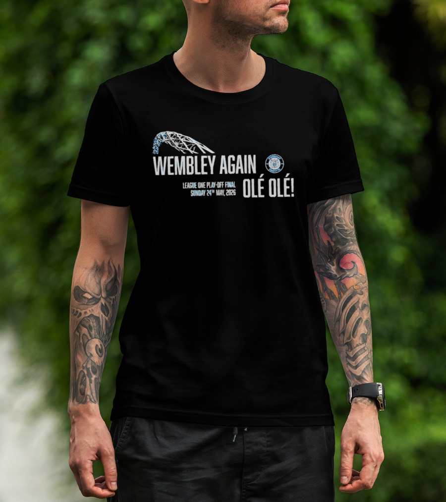 Wembley Again Olé Olé League One Play Off Final 2026 Sunday 24th May 2026 T-Shirt