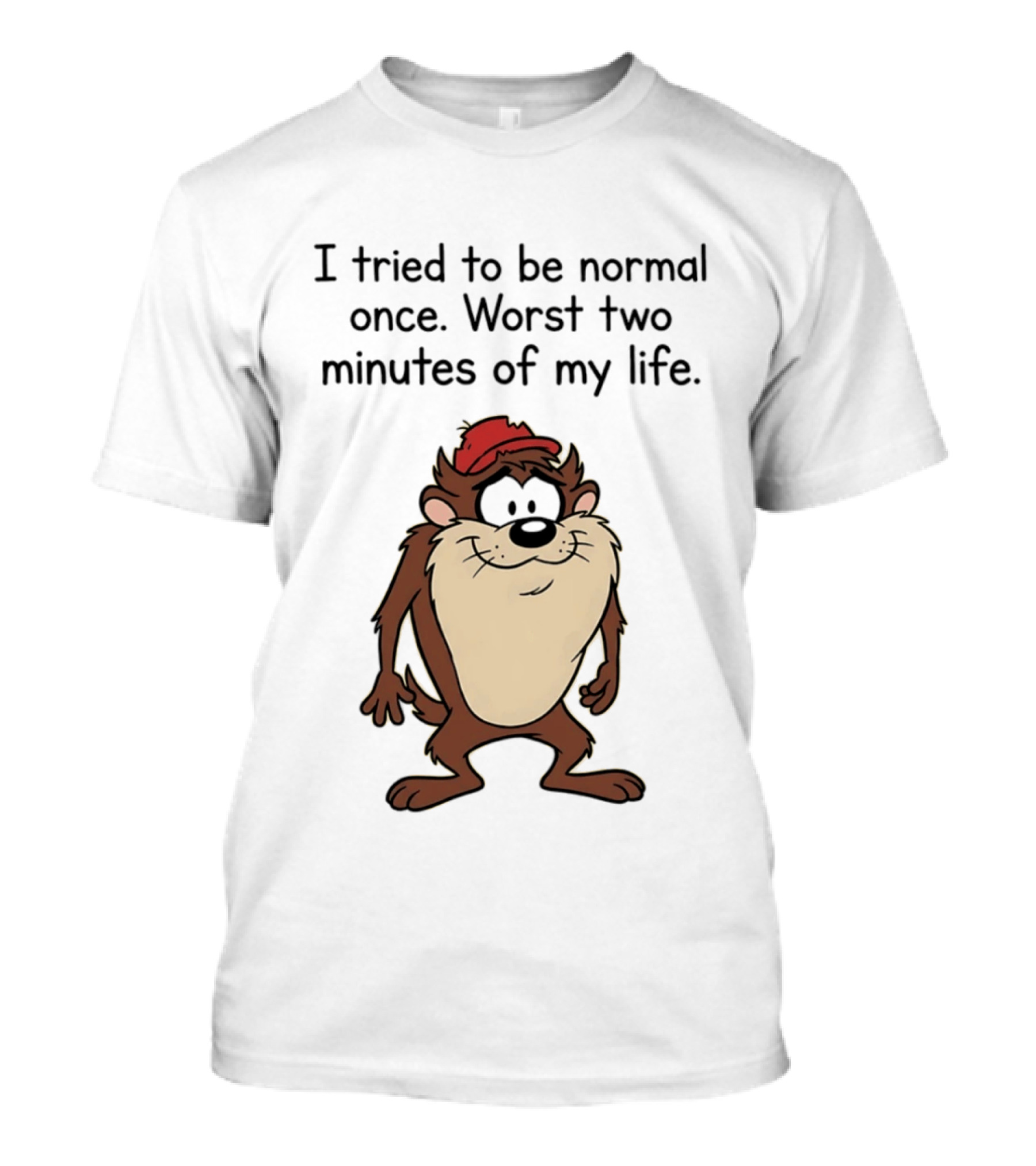 I Tried To Be Normal Once Worst Two Minutes Of My Life Tasmanian Devil Cartoon Humor T-Shirt