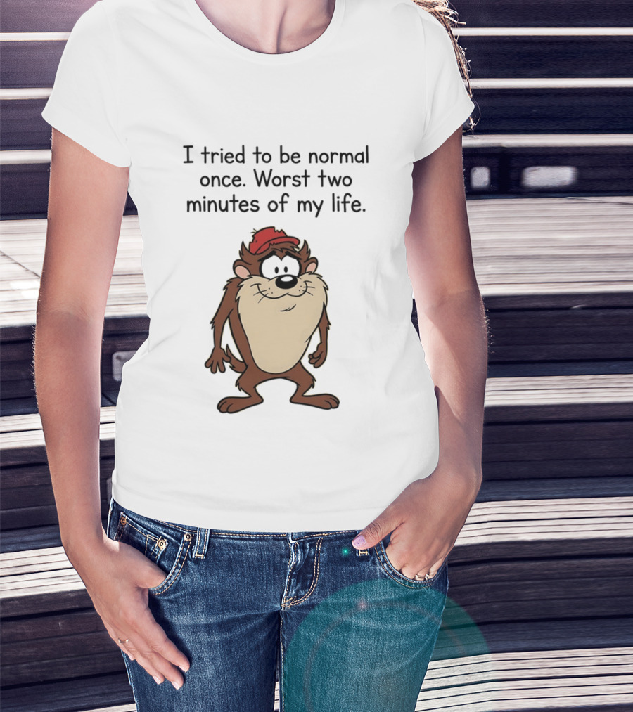 I Tried To Be Normal Once Worst Two Minutes Of My Life Tasmanian Devil Cartoon Humor T-Shirt